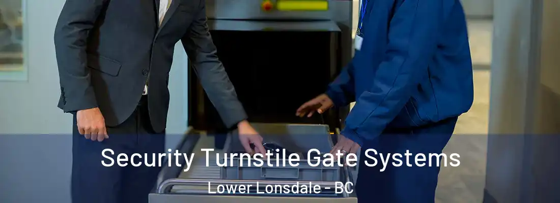  Security Turnstile Gate Systems Lower Lonsdale - BC