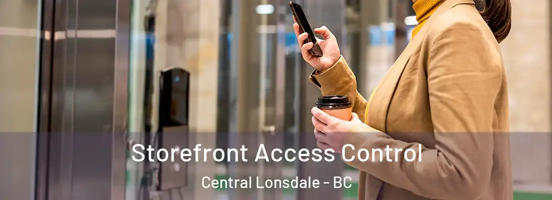  Storefront Access Control Central Lonsdale - BC