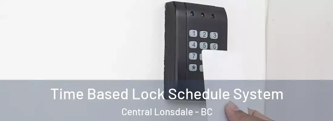  Time Based Lock Schedule System Central Lonsdale - BC