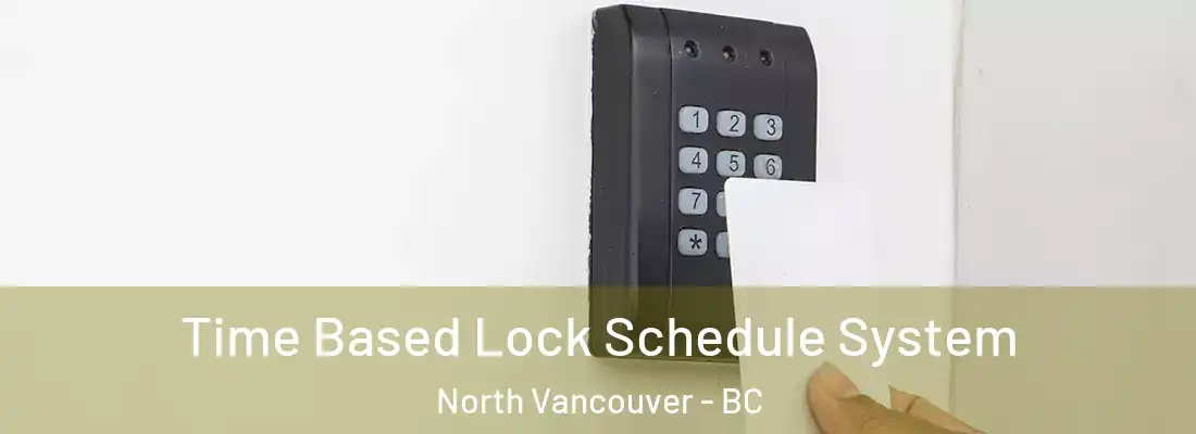  Time Based Lock Schedule System North Vancouver - BC