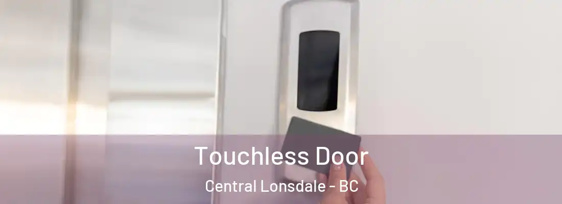  Touchless Door Central Lonsdale - BC