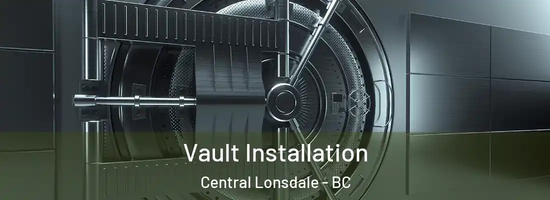  Vault Installation Central Lonsdale - BC