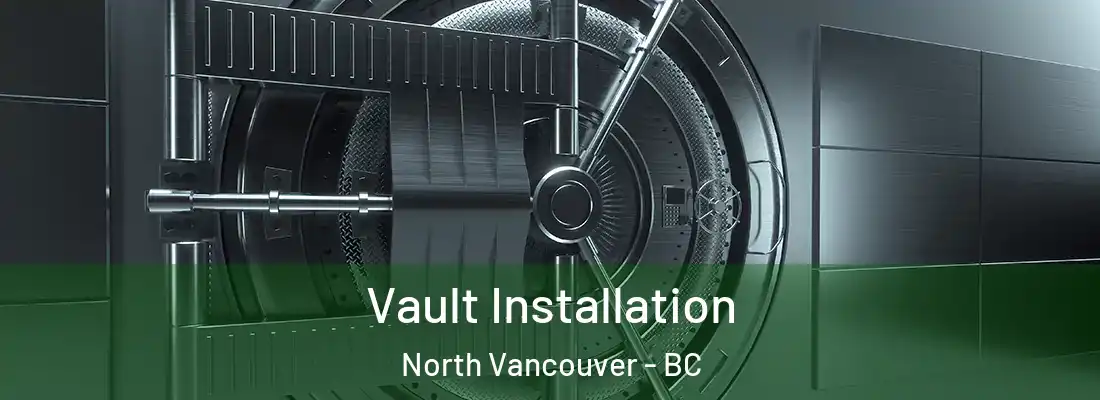  Vault Installation North Vancouver - BC