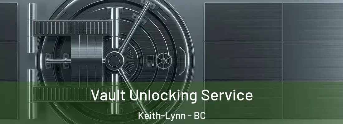  Vault Unlocking Service Keith-Lynn - BC