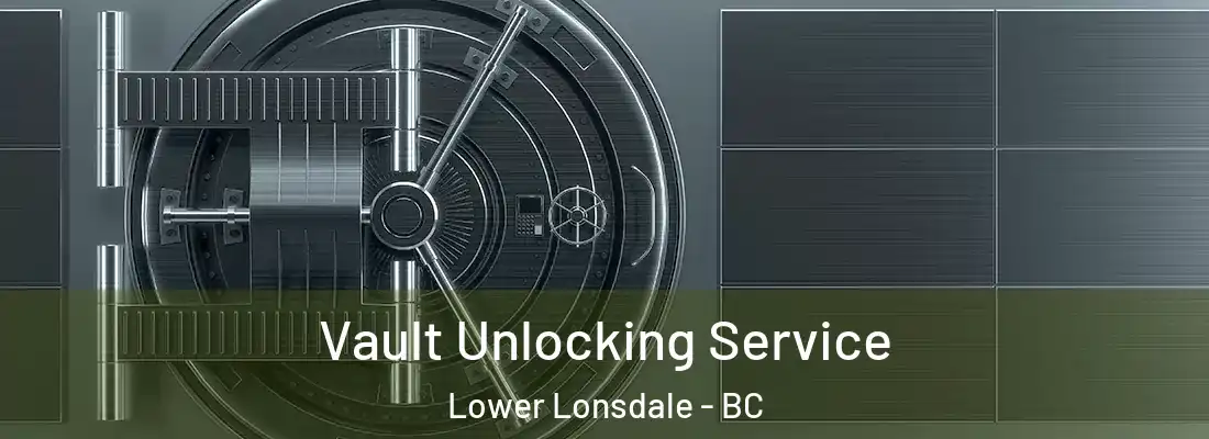  Vault Unlocking Service Lower Lonsdale - BC