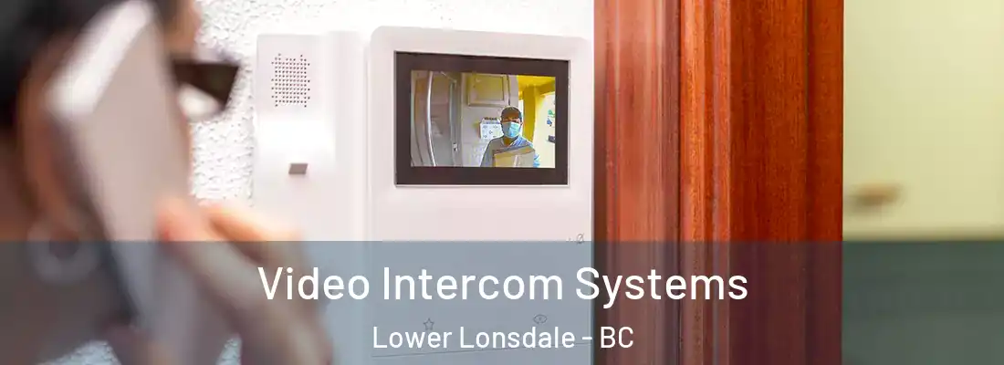  Video Intercom Systems Lower Lonsdale - BC